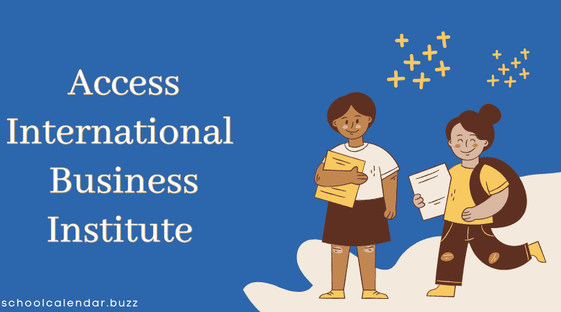 Access International Business Institute School Calendar