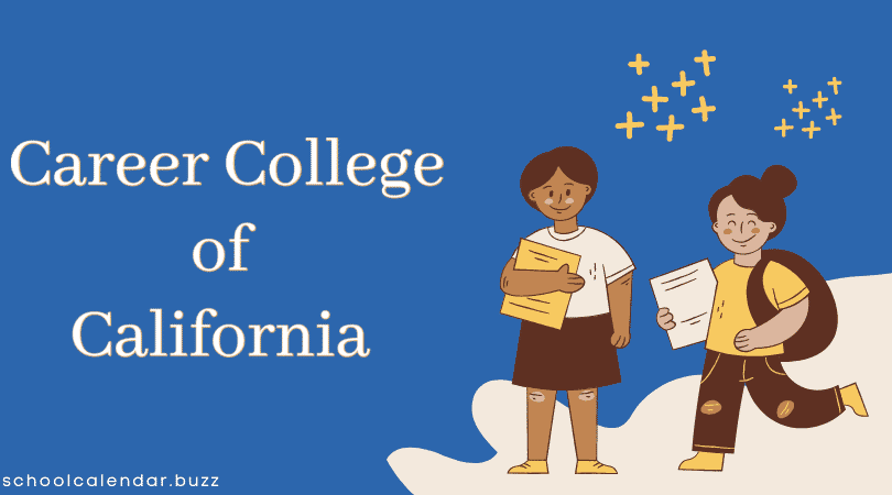 Career College of California School Calendar