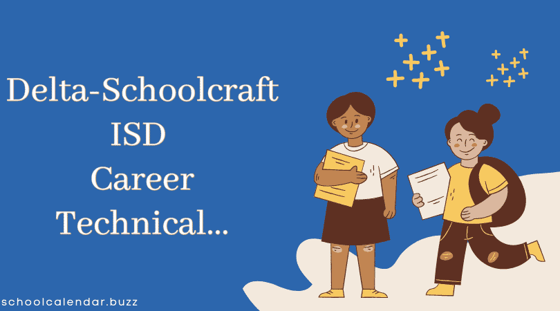 Delta-Schoolcraft ISD Career Technical Center School Calendar