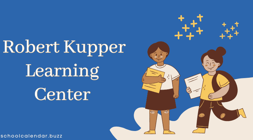 Robert Kupper Learning Center School Calendar