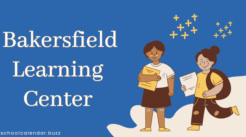 Bakersfield Learning Center School Calendar