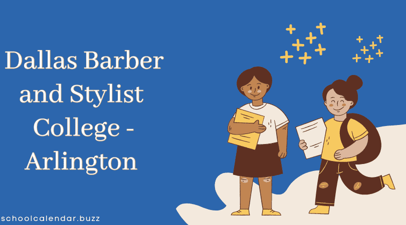 Dallas Barber and Stylist College - Arlington School Calendar