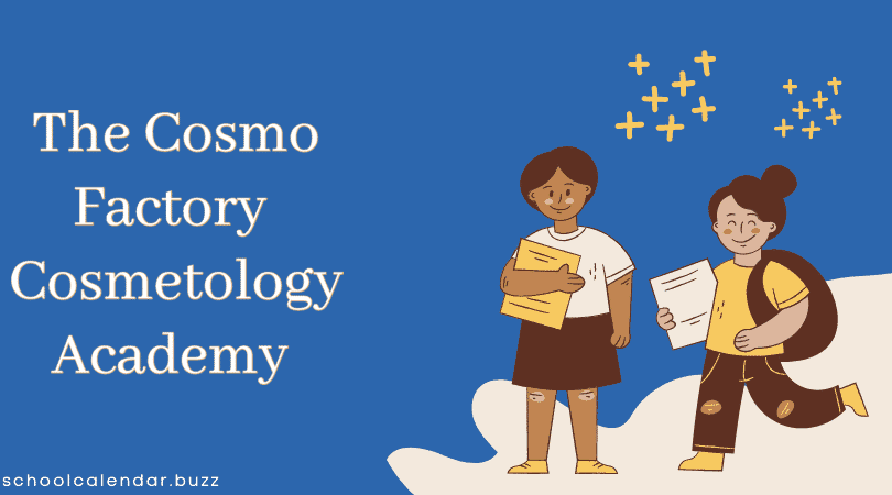 The Cosmo Factory Cosmetology Academy School Calendar