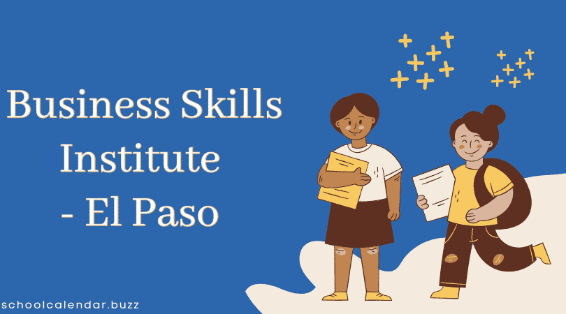 Business Skills Institute - El Paso School Calendar