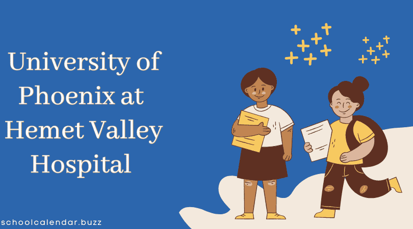 University of Phoenix at Hemet Valley Hospital School Calendar