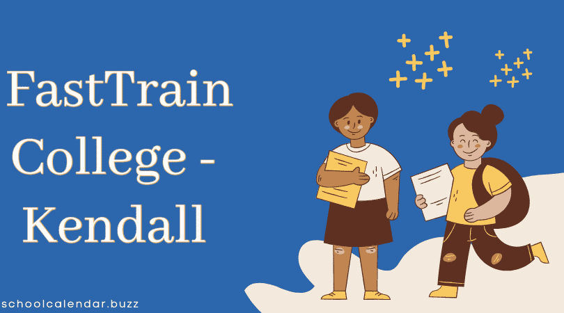 FastTrain College - Kendall School Calendar