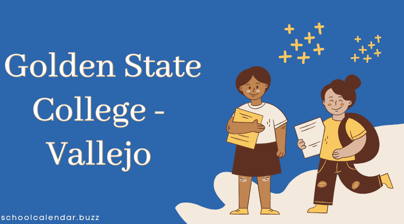 Golden State College - Vallejo School Calendar